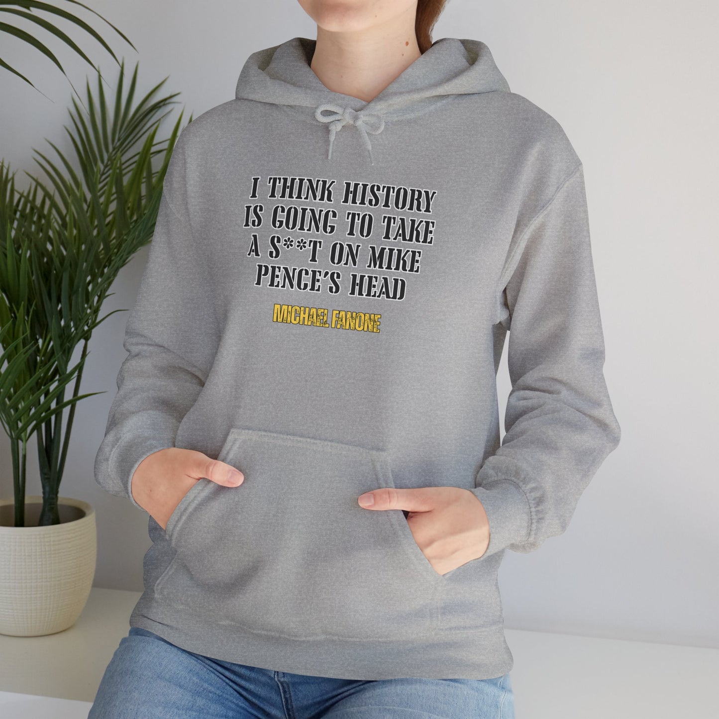 “History Will Take a Sh*t on Mike Pence’s Head” Hoodie | Michael Fanone One-Liners