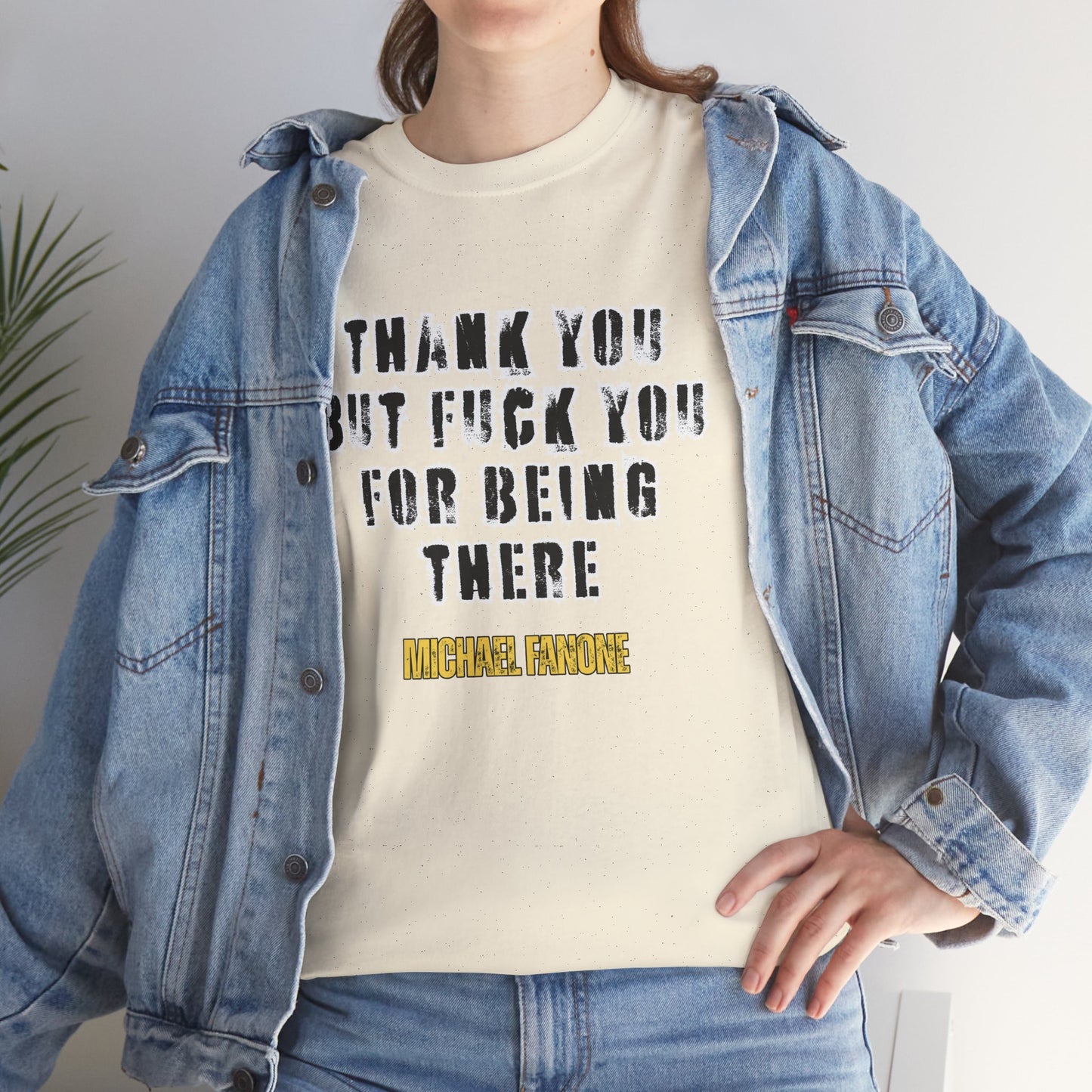 Thank You—But F**k You For Being There Tee | Michael Fanone One-Liners