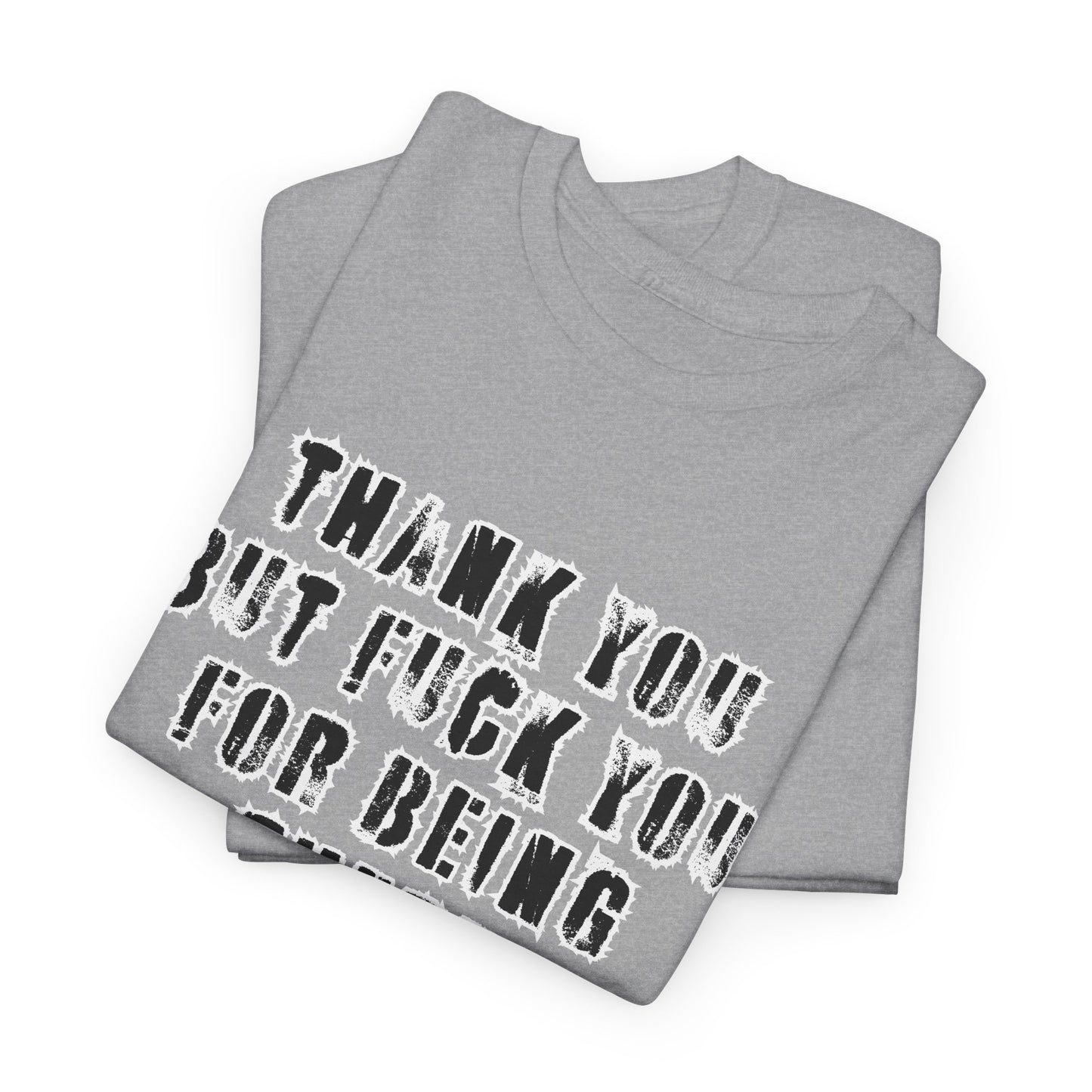 Thank You—But F**k You For Being There Tee | Michael Fanone One-Liners