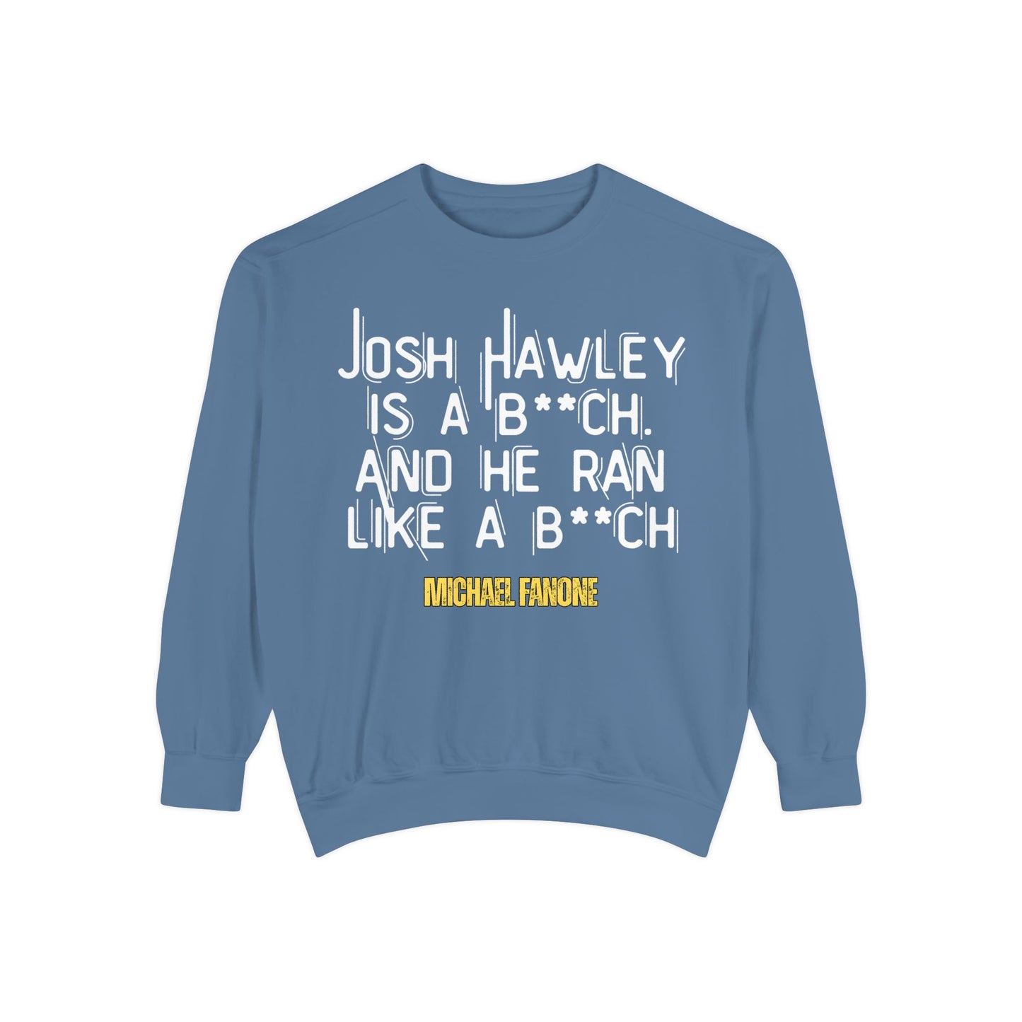 “Josh Hawley Ran Like a B**ch” Crewneck | Michael Fanone One-Liners