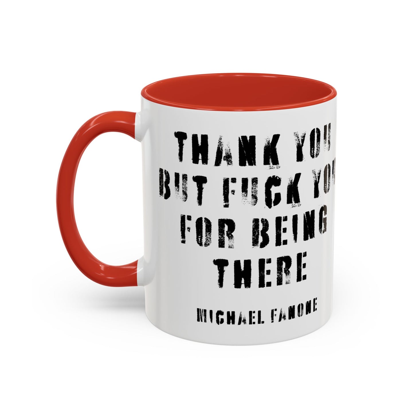 “Thank You—But F**k You For Being There” Accent Mug | Michael Fanone One-Liners (11/15 oz)