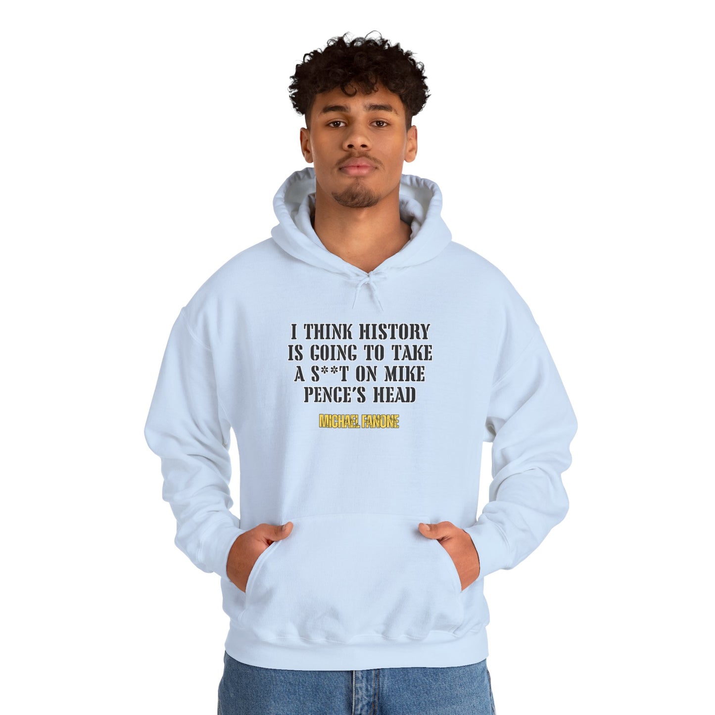 “History Will Take a Sh*t on Mike Pence’s Head” Hoodie | Michael Fanone One-Liners