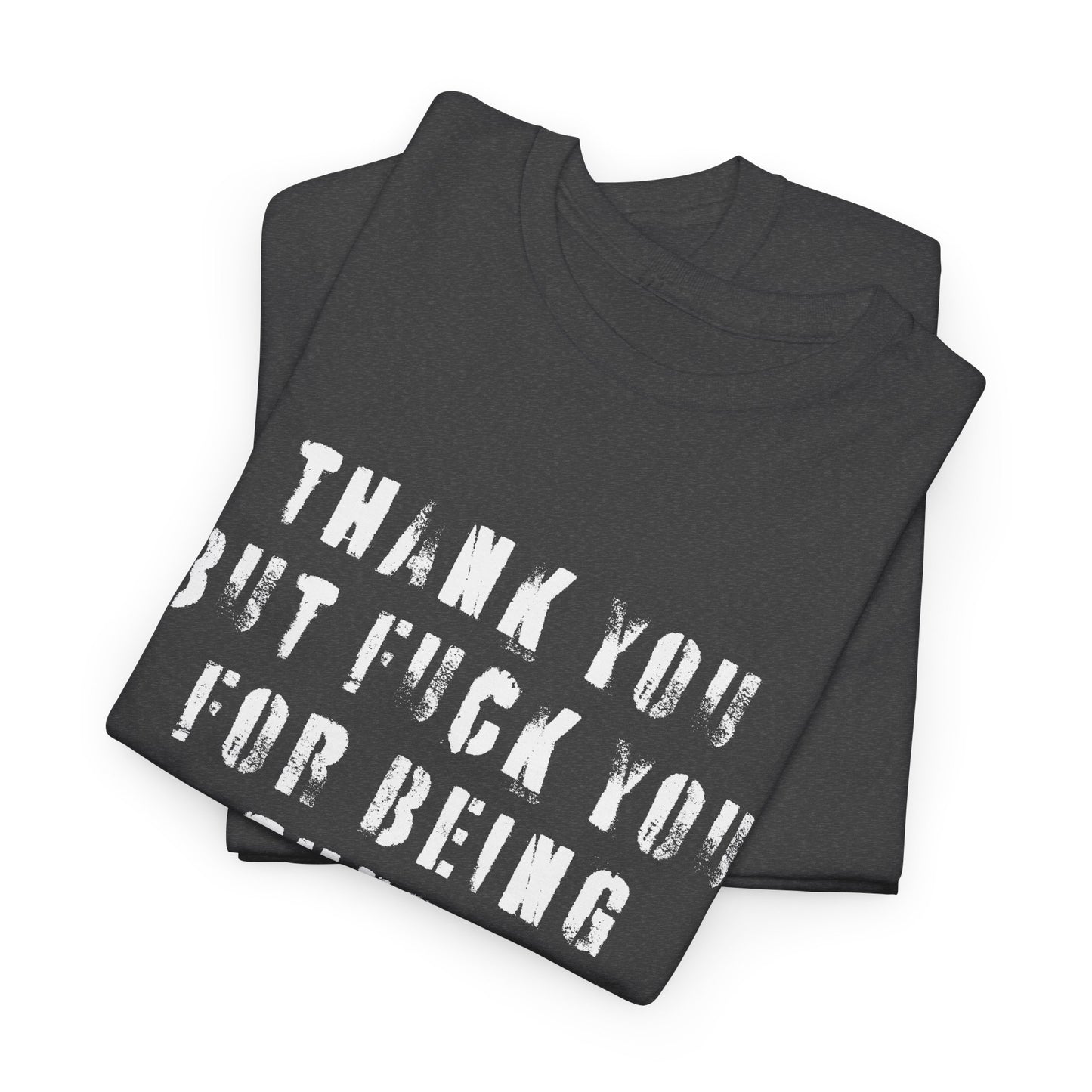 Thank You—But F**k You For Being There Tee | Michael Fanone One-Liners