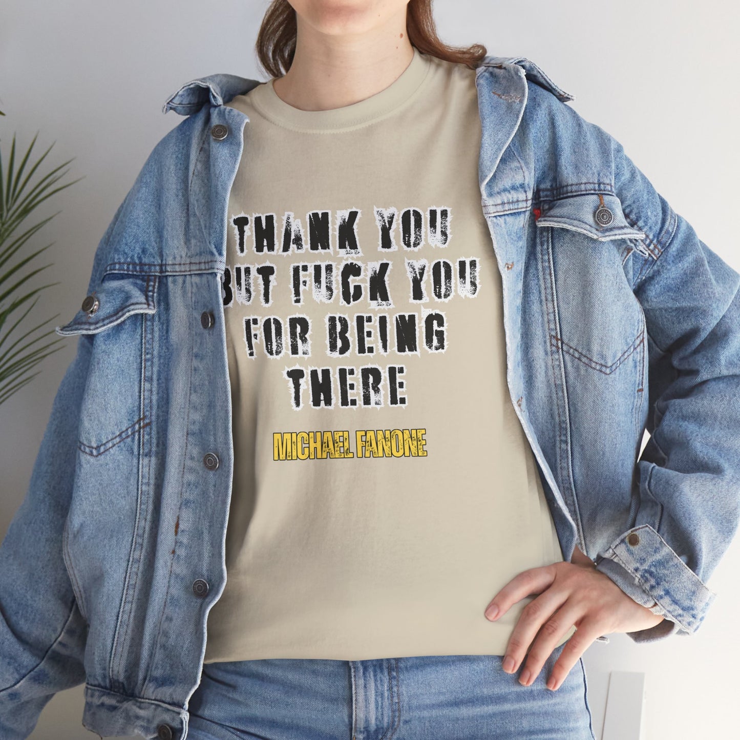 Thank You—But F**k You For Being There Tee | Michael Fanone One-Liners
