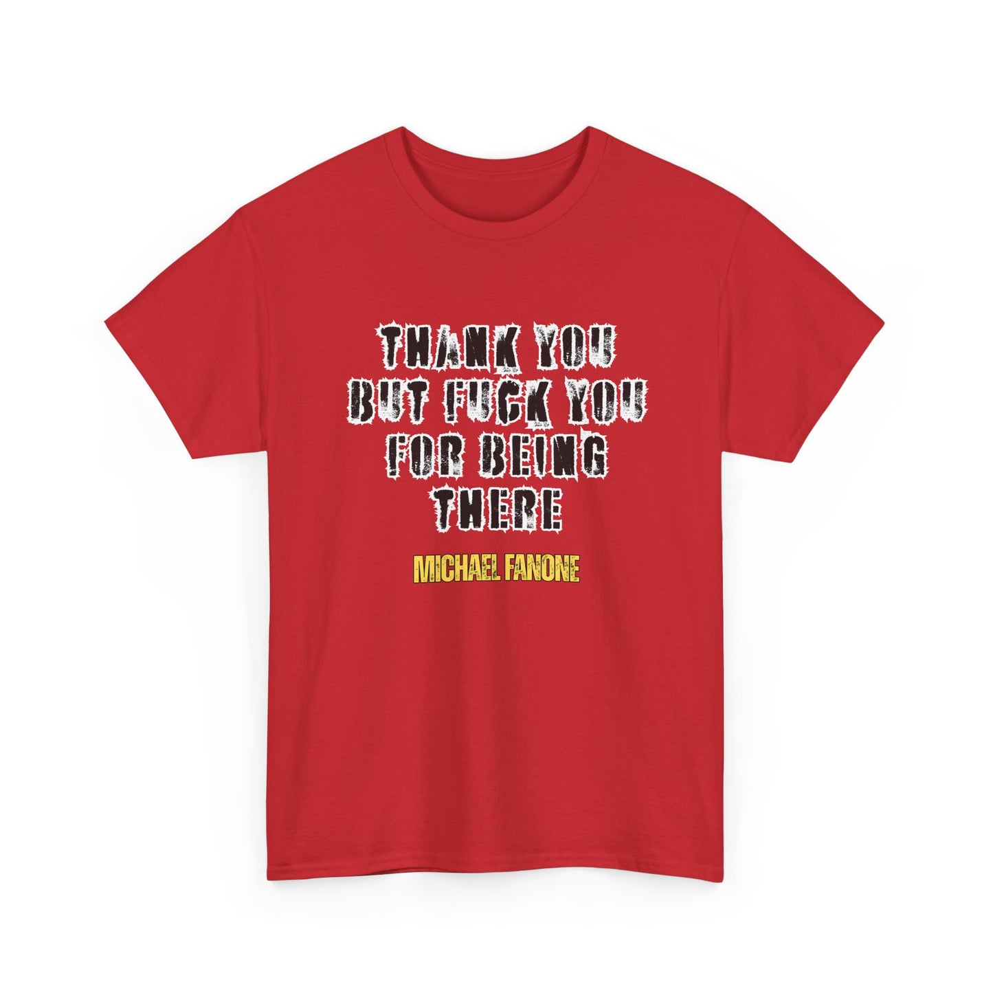 Thank You—But F**k You For Being There Tee | Michael Fanone One-Liners