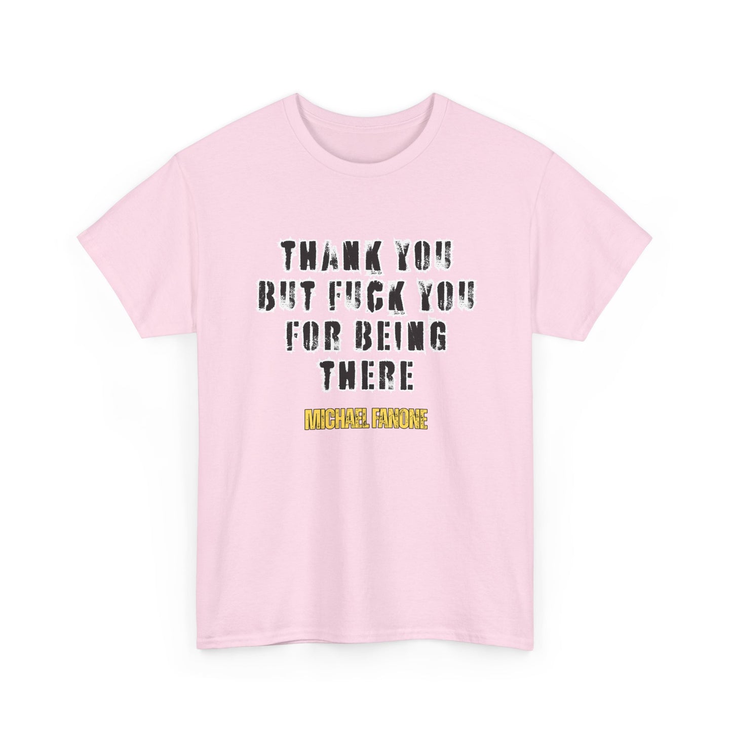 Thank You—But F**k You For Being There Tee | Michael Fanone One-Liners