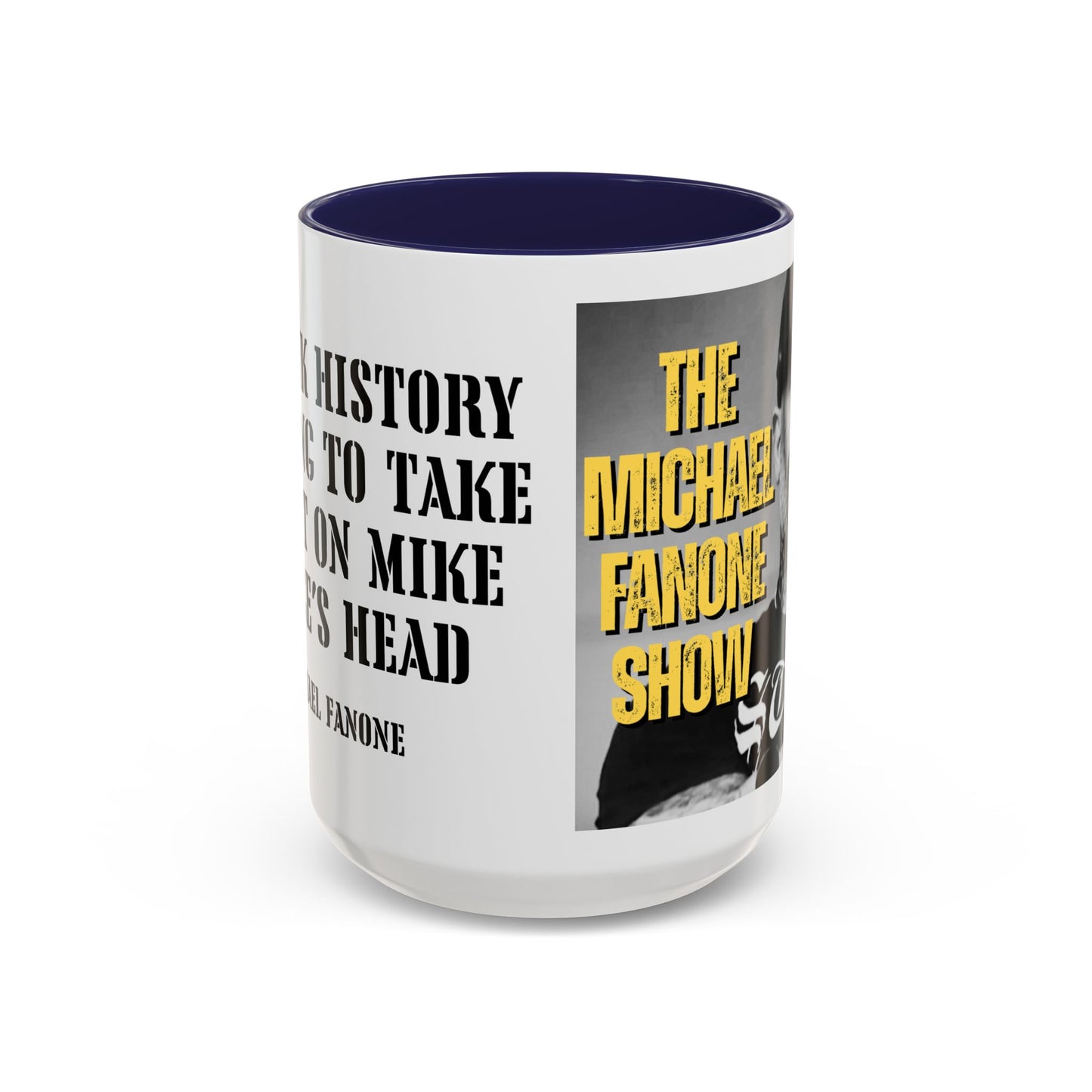 “History Will Take a Sh*t on Mike Pence’s Head” Accent Mug | Michael Fanone One-Liners