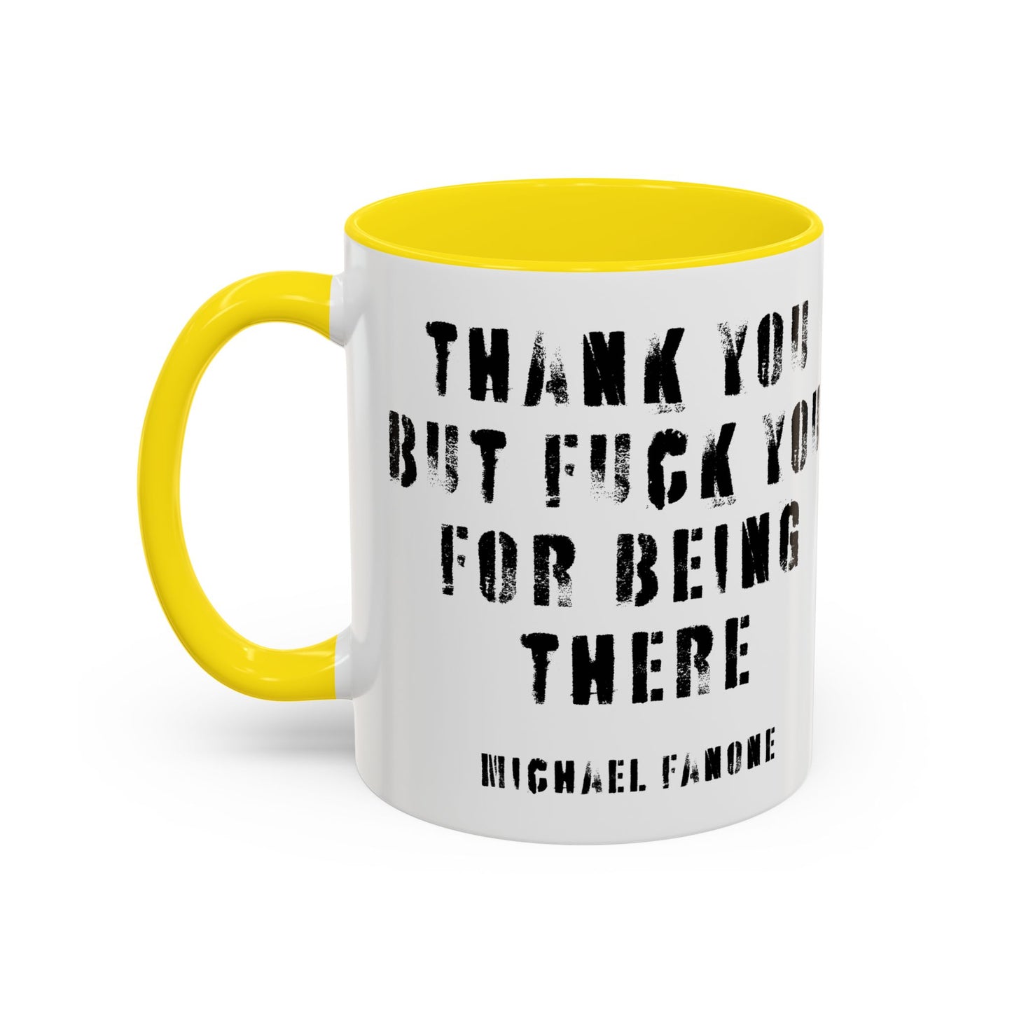 “Thank You—But F**k You For Being There” Accent Mug | Michael Fanone One-Liners (11/15 oz)