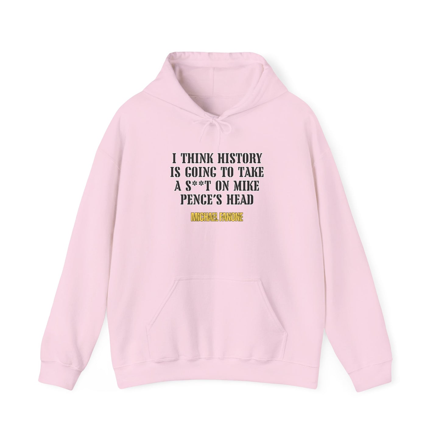 “History Will Take a Sh*t on Mike Pence’s Head” Hoodie | Michael Fanone One-Liners