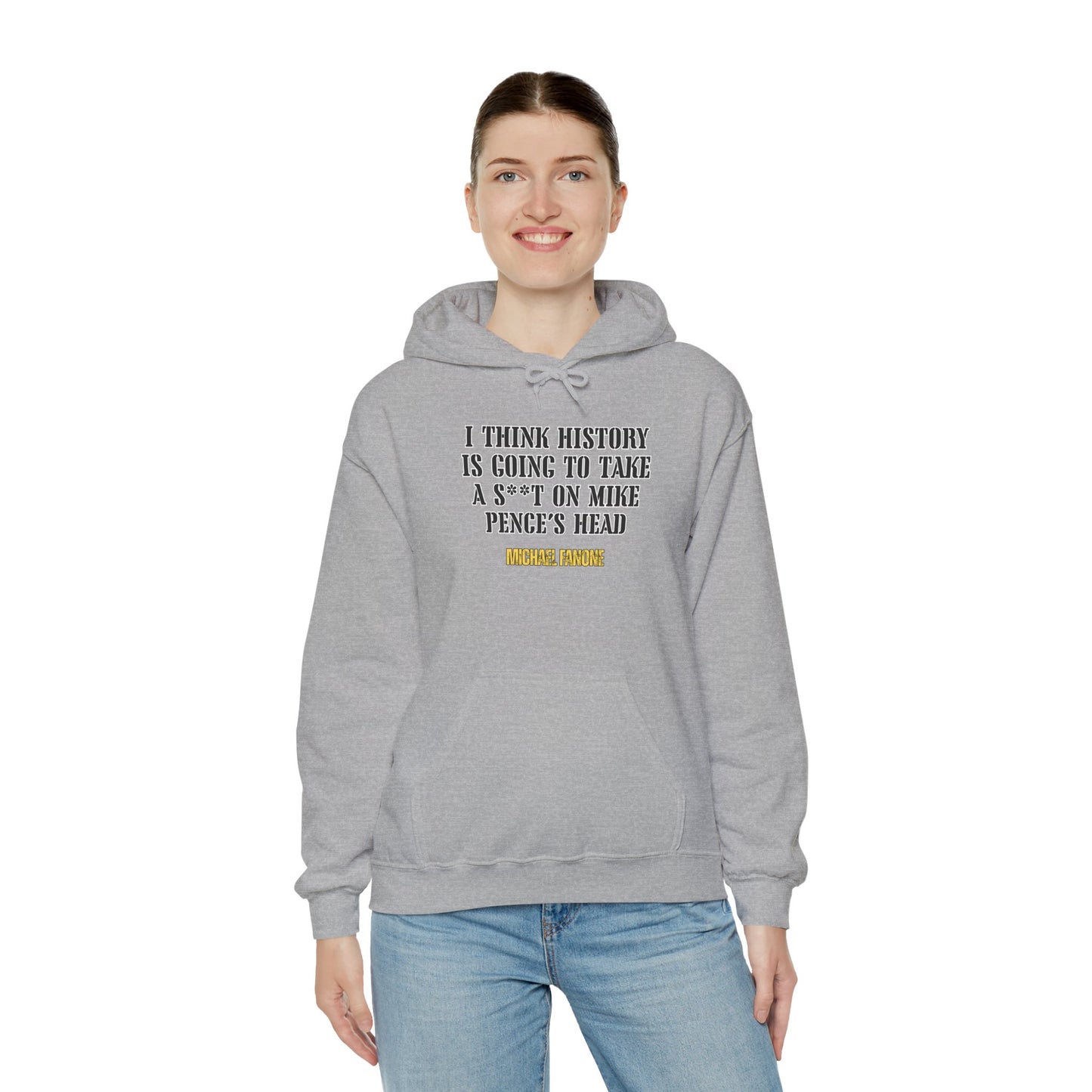 “History Will Take a Sh*t on Mike Pence’s Head” Hoodie | Michael Fanone One-Liners