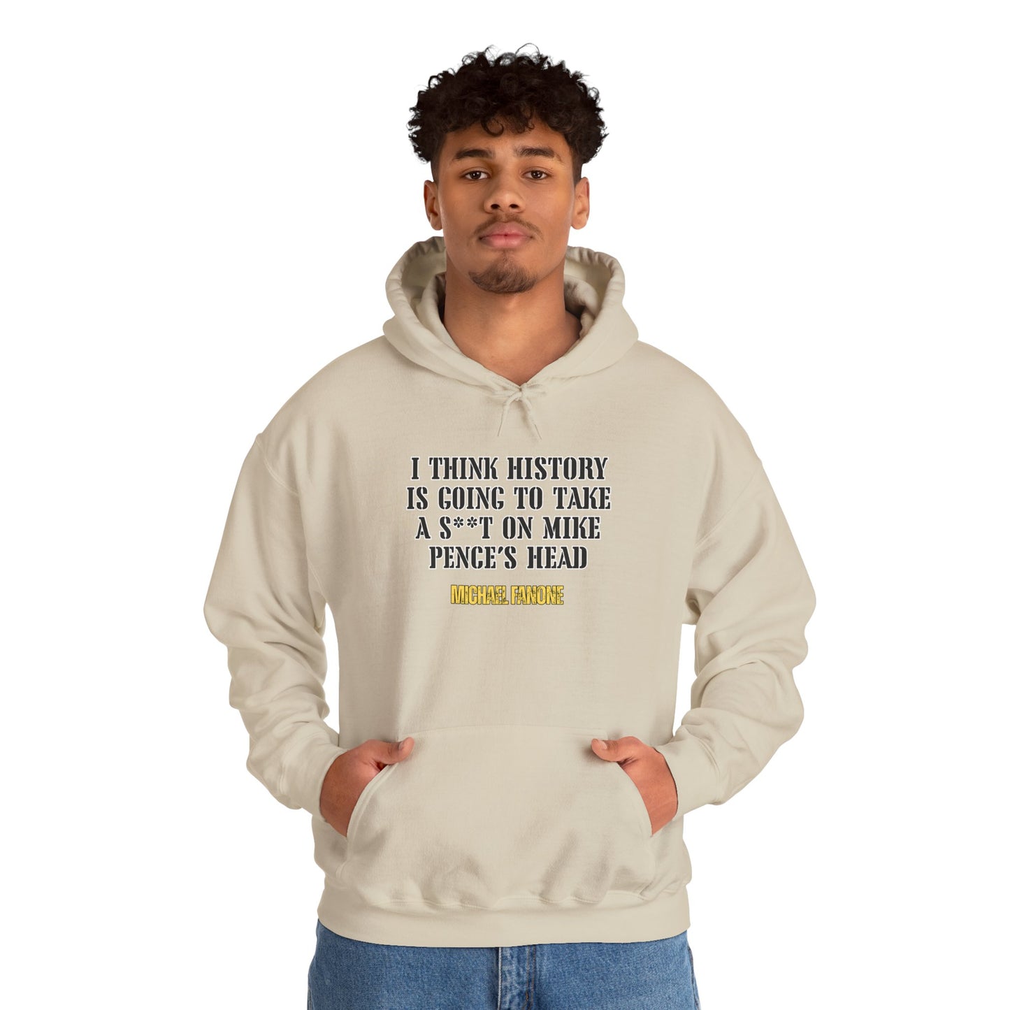 “History Will Take a Sh*t on Mike Pence’s Head” Hoodie | Michael Fanone One-Liners