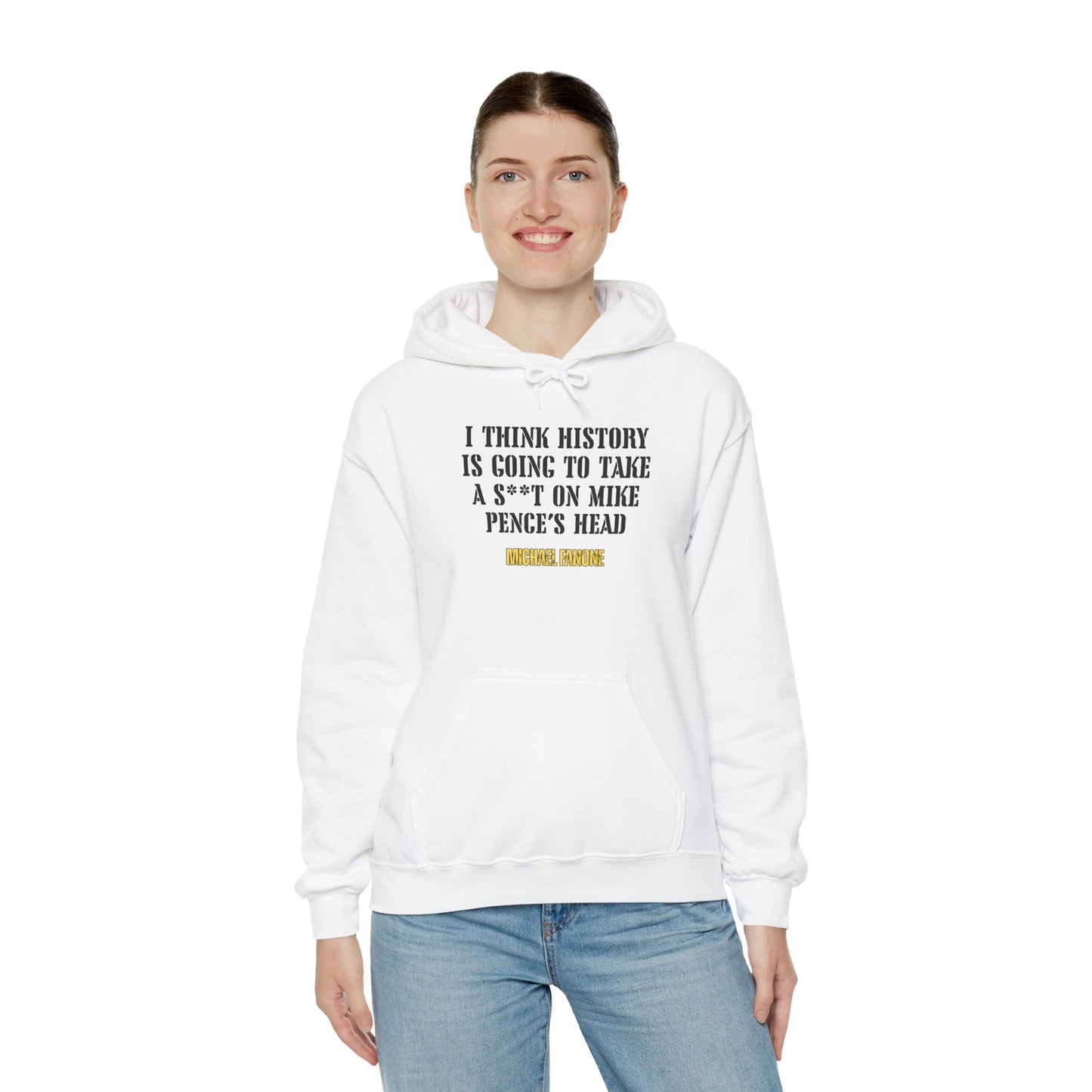 “History Will Take a Sh*t on Mike Pence’s Head” Hoodie | Michael Fanone One-Liners