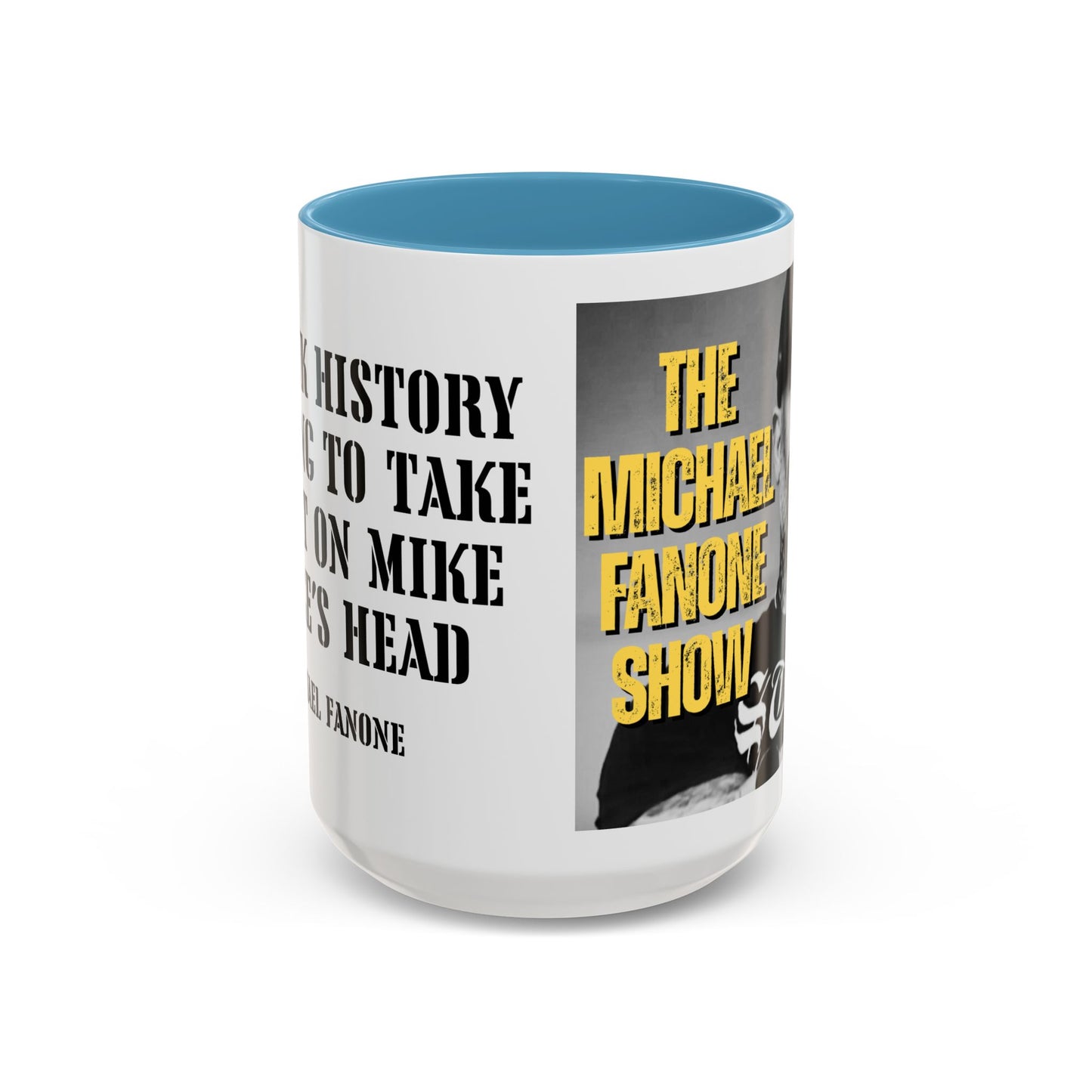 “History Will Take a Sh*t on Mike Pence’s Head” Accent Mug | Michael Fanone One-Liners