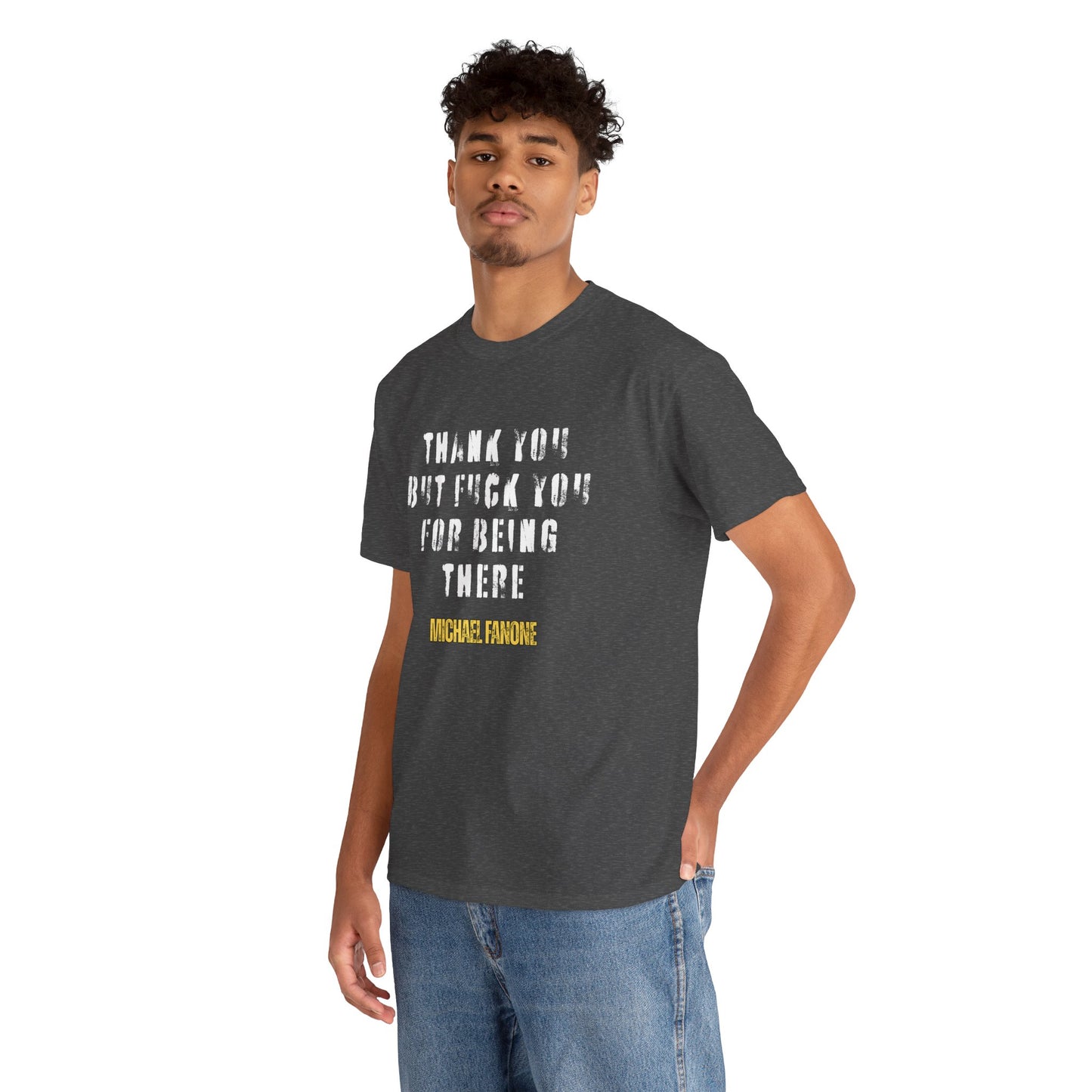 Thank You—But F**k You For Being There Tee | Michael Fanone One-Liners