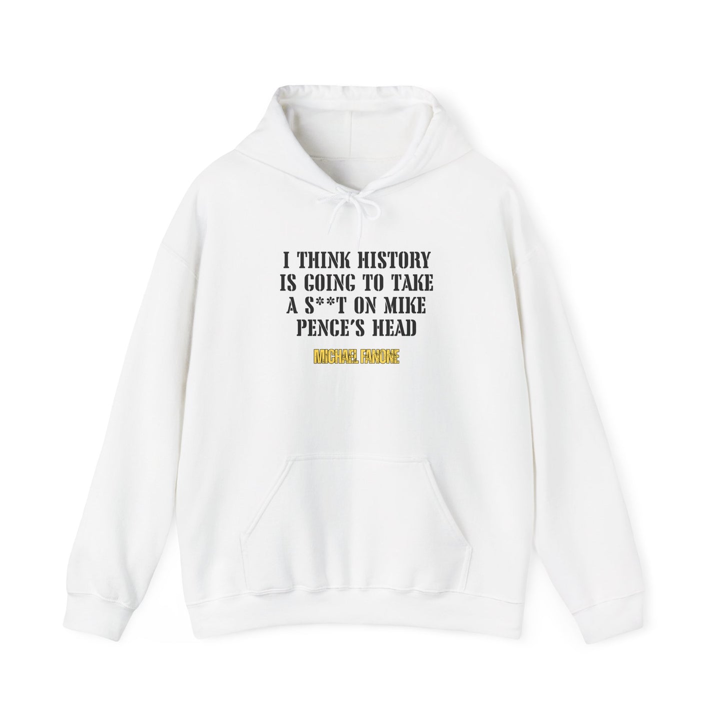 “History Will Take a Sh*t on Mike Pence’s Head” Hoodie | Michael Fanone One-Liners