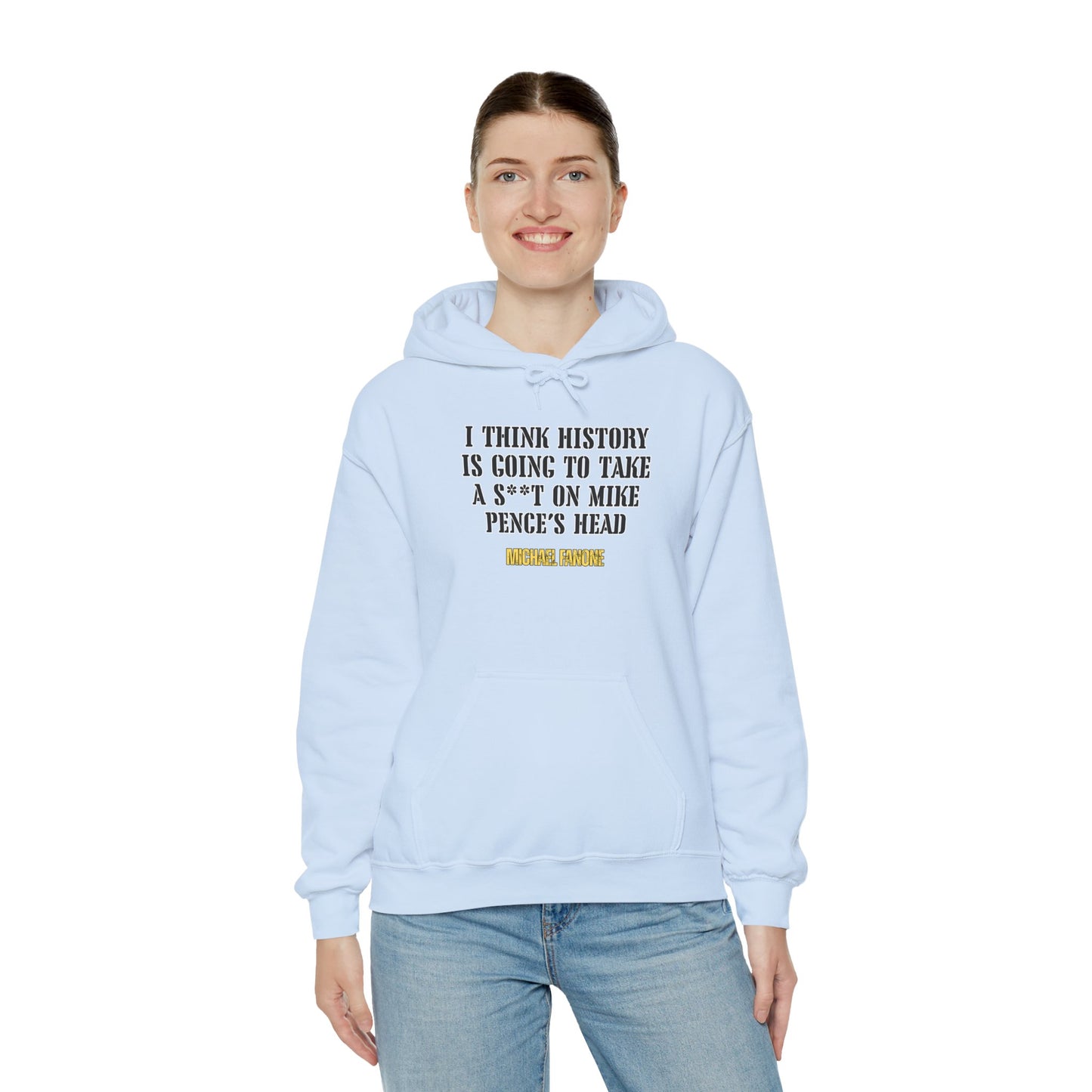 “History Will Take a Sh*t on Mike Pence’s Head” Hoodie | Michael Fanone One-Liners