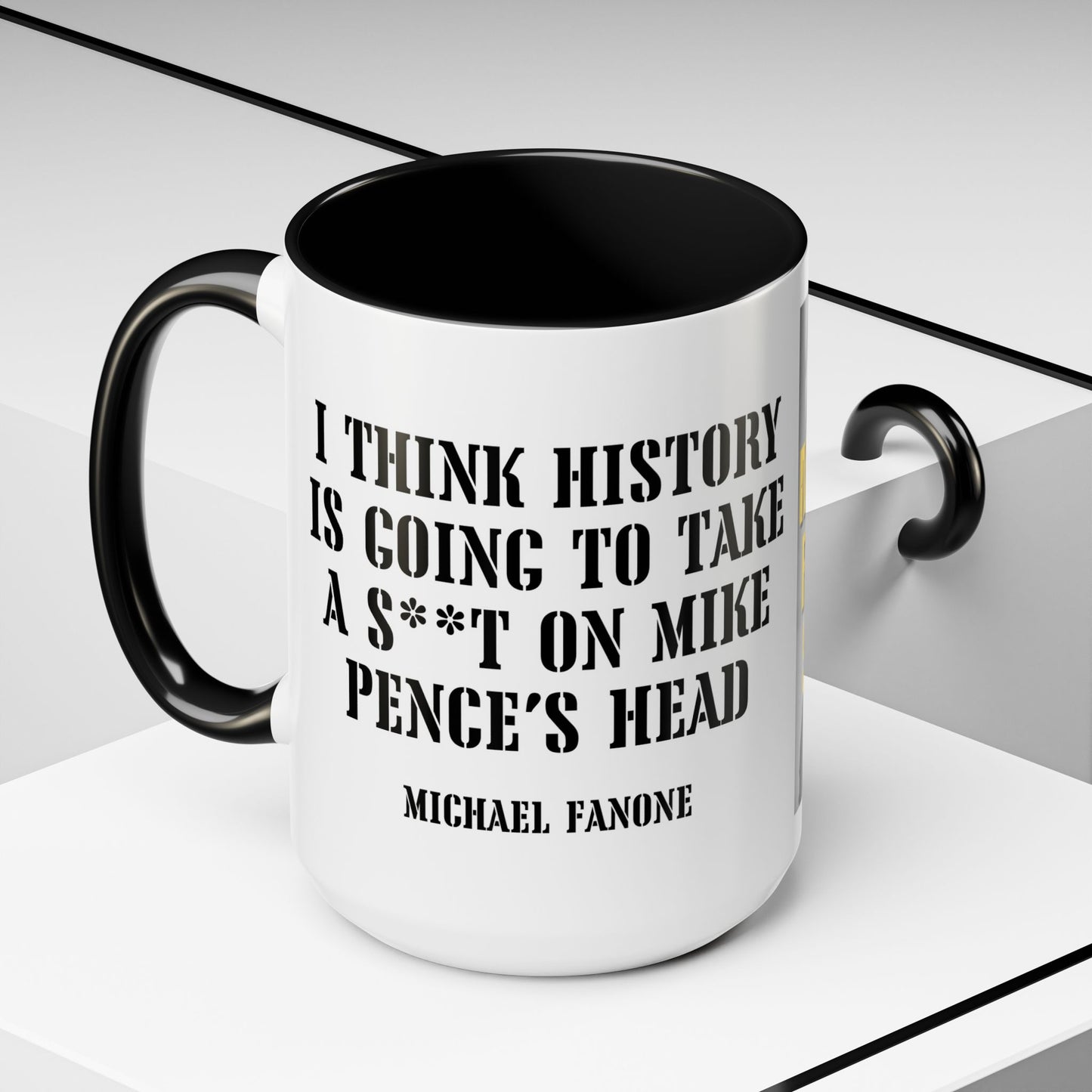 “History Will Take a Sh*t on Mike Pence’s Head” Accent Mug | Michael Fanone One-Liners