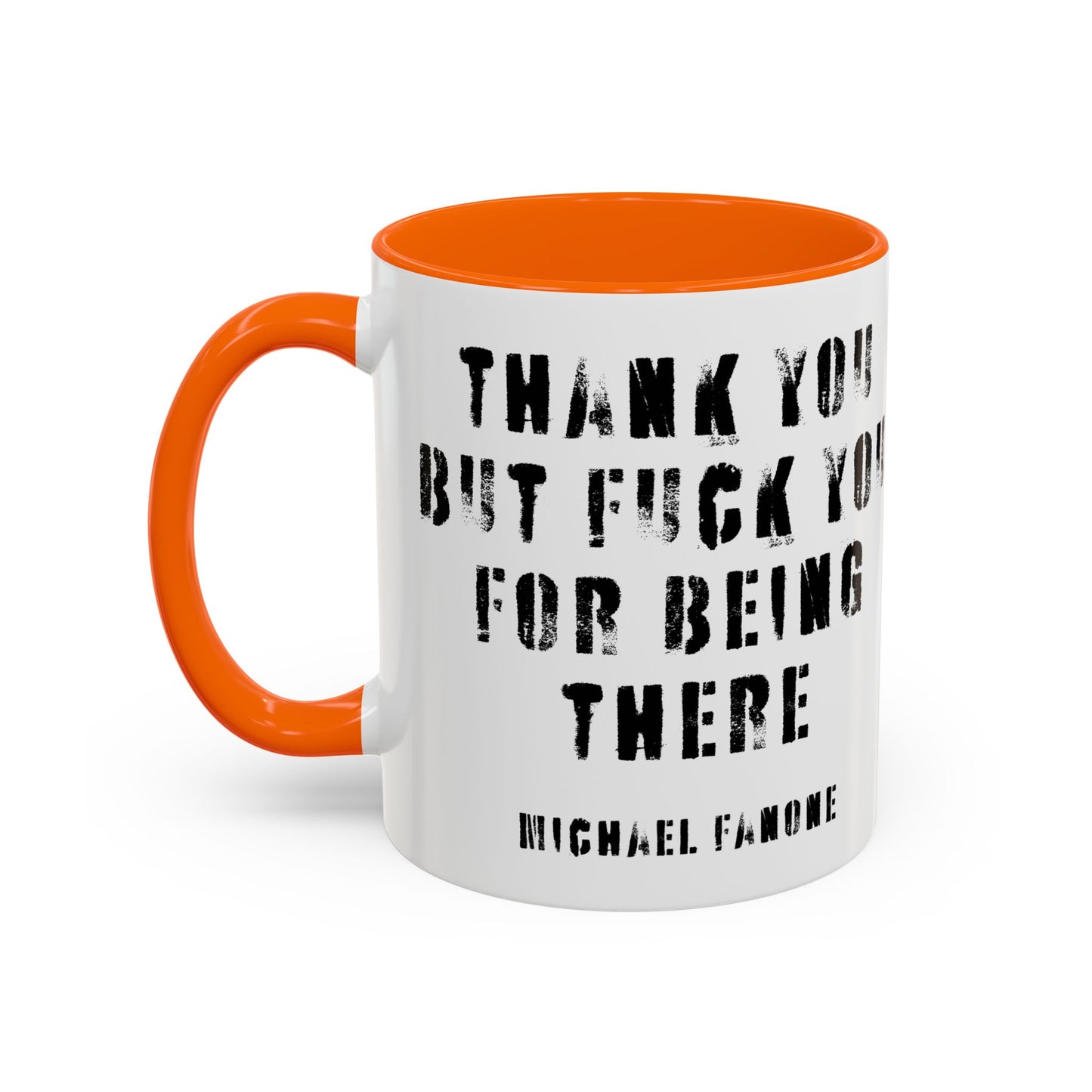 “Thank You—But F**k You For Being There” Accent Mug | Michael Fanone One-Liners (11/15 oz)