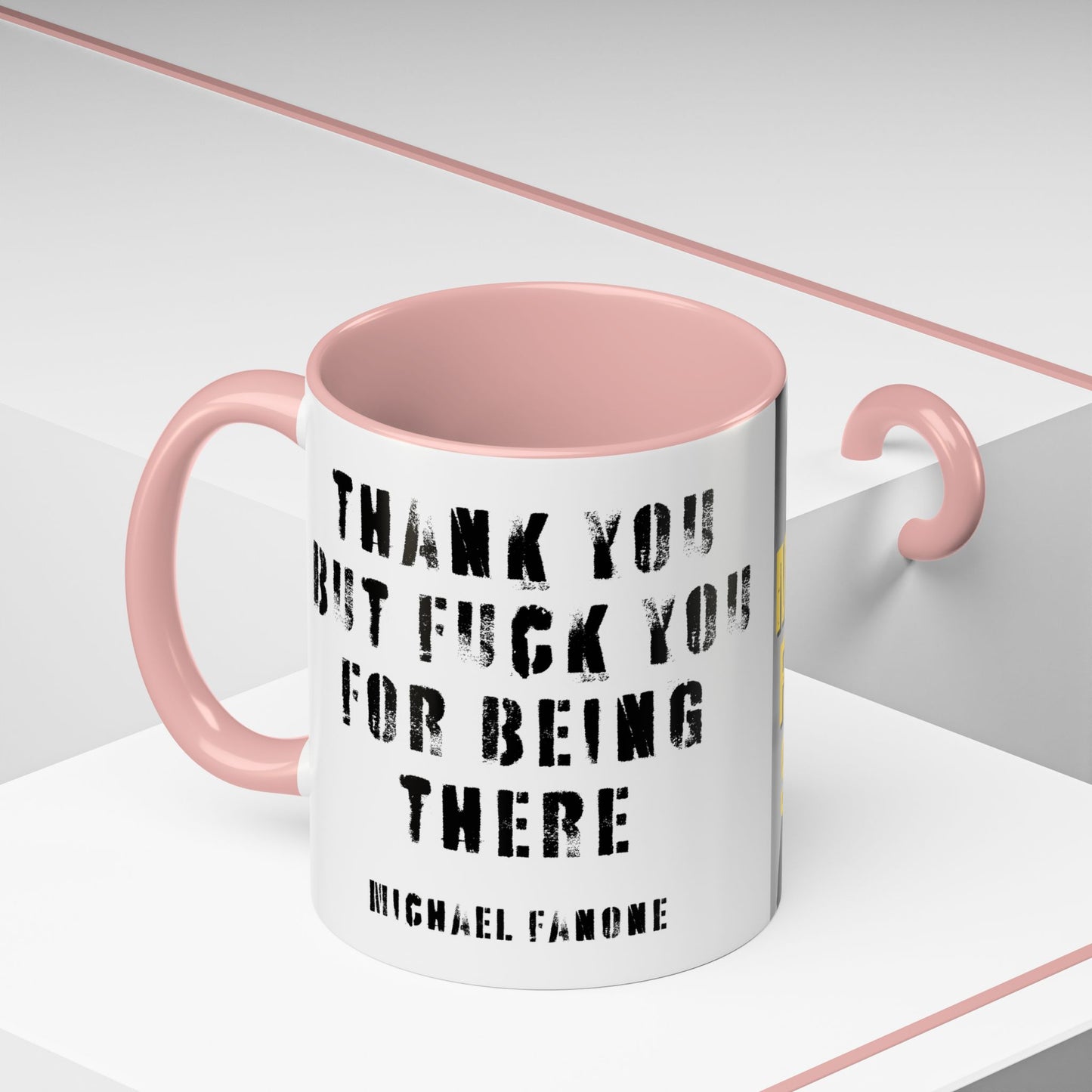 “Thank You—But F**k You For Being There” Accent Mug | Michael Fanone One-Liners (11/15 oz)