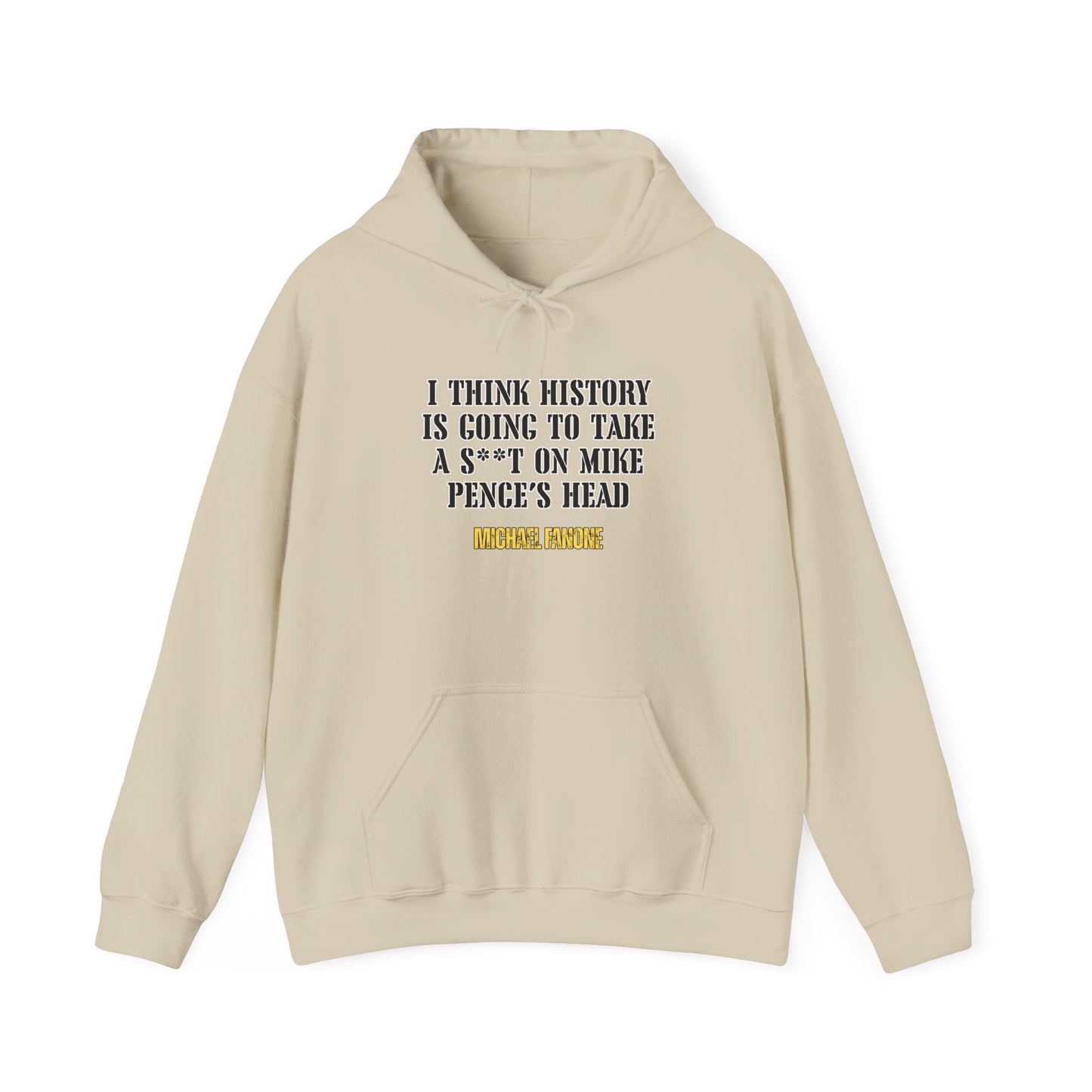 “History Will Take a Sh*t on Mike Pence’s Head” Hoodie | Michael Fanone One-Liners