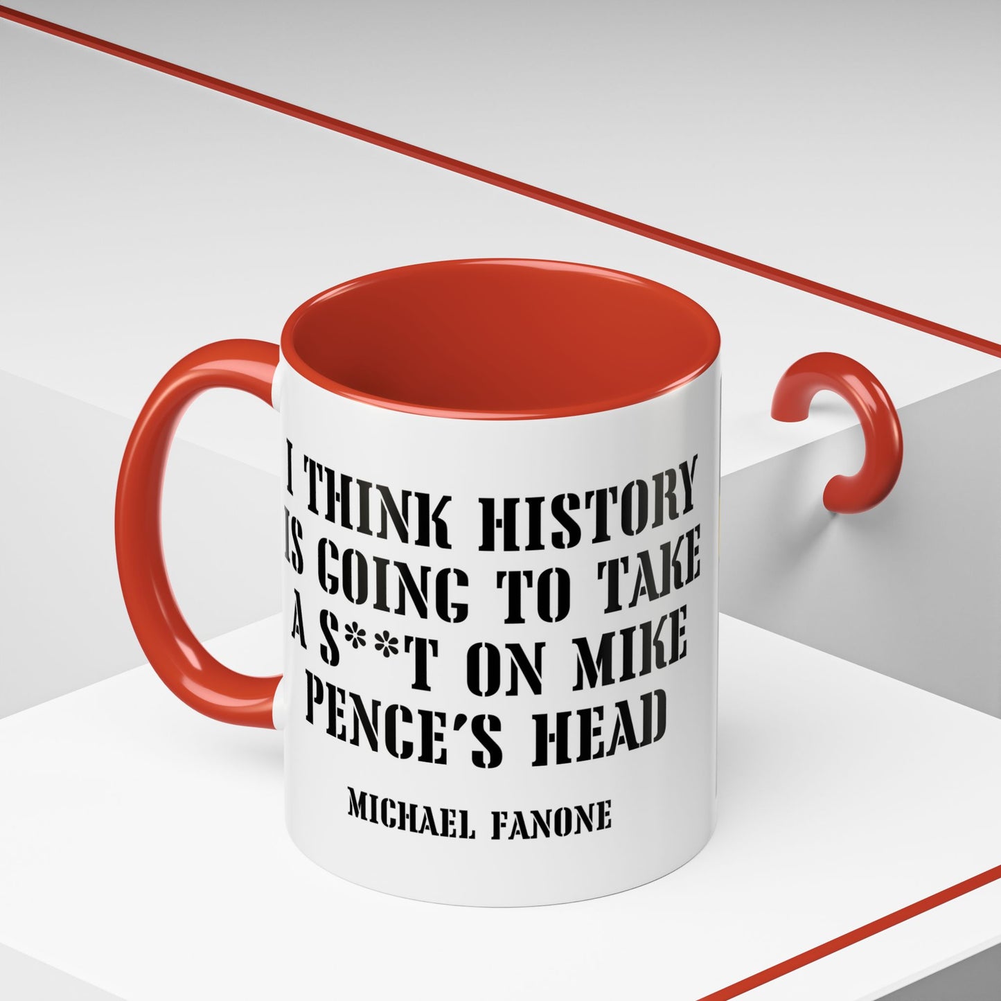 “History Will Take a Sh*t on Mike Pence’s Head” Accent Mug | Michael Fanone One-Liners
