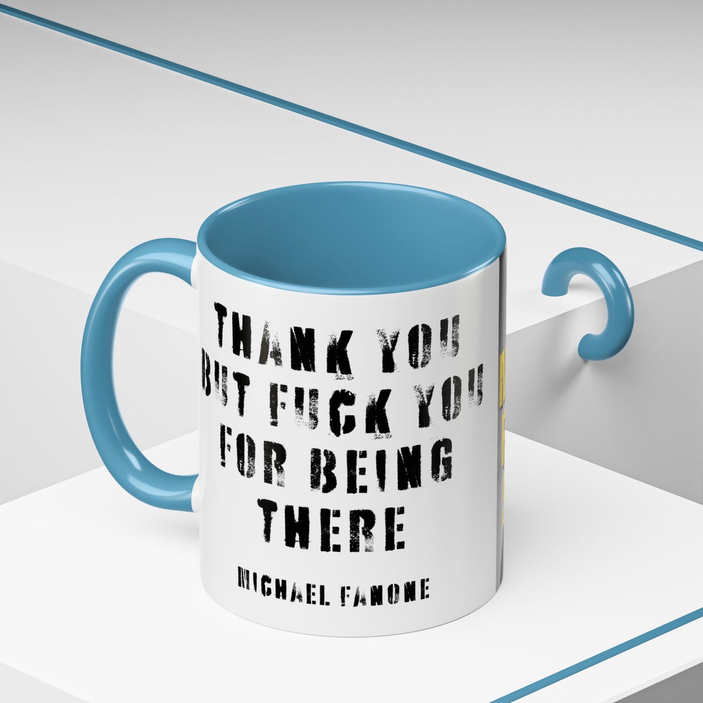 “Thank You—But F**k You For Being There” Accent Mug | Michael Fanone One-Liners (11/15 oz)