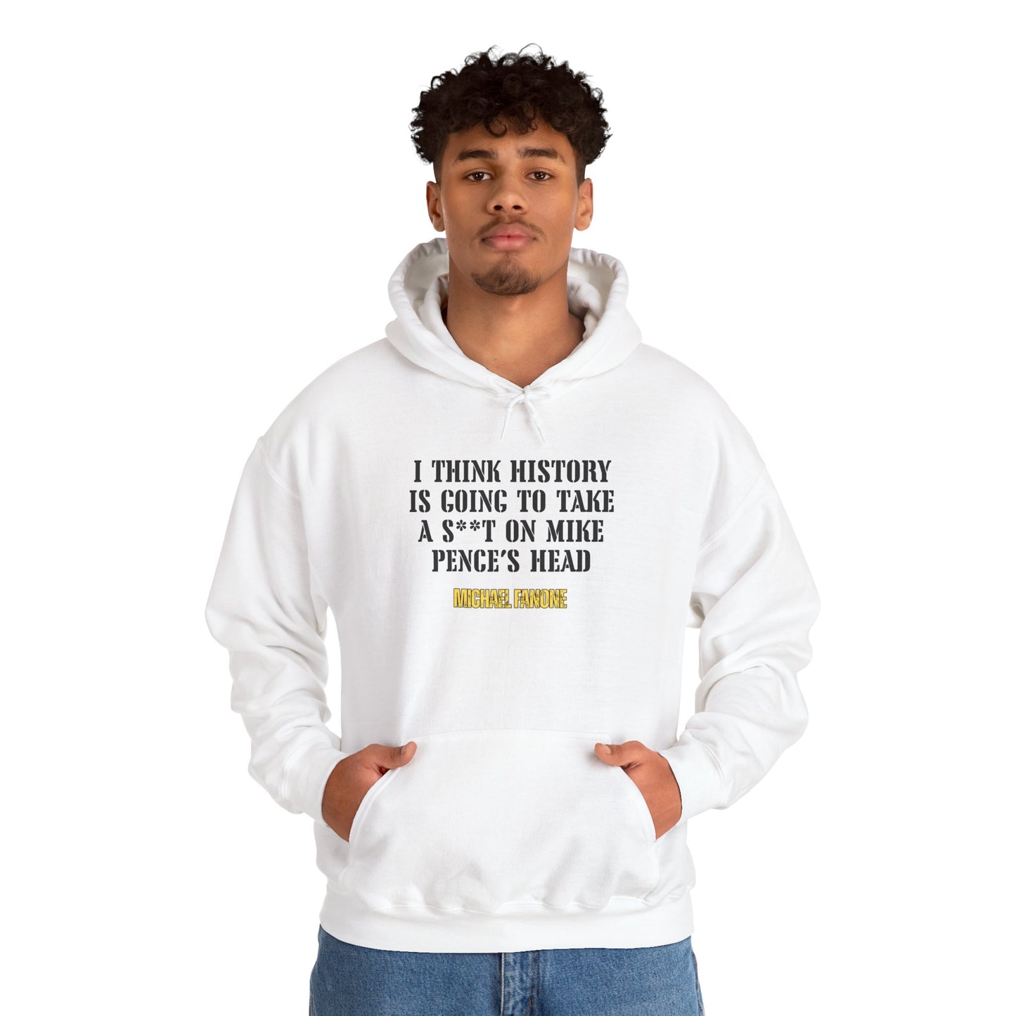 “History Will Take a Sh*t on Mike Pence’s Head” Hoodie | Michael Fanone One-Liners