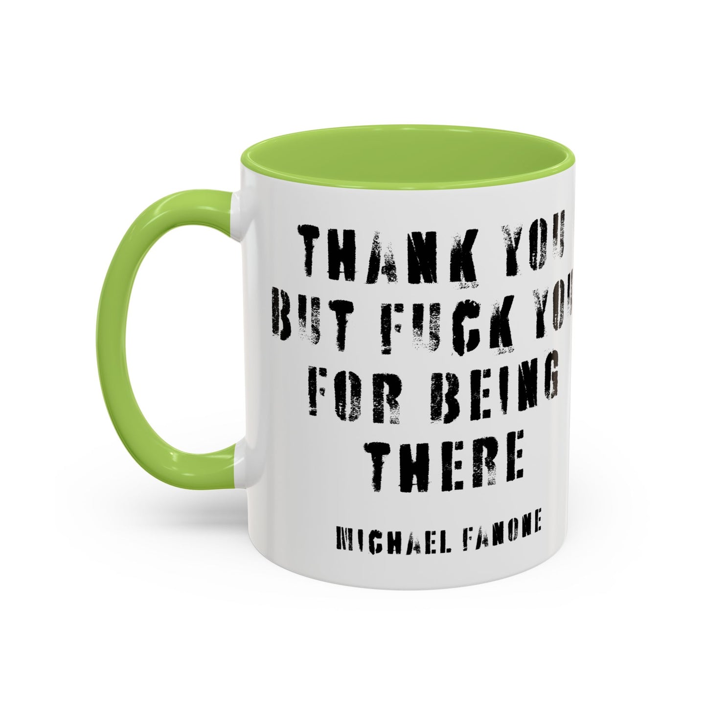 “Thank You—But F**k You For Being There” Accent Mug | Michael Fanone One-Liners (11/15 oz)