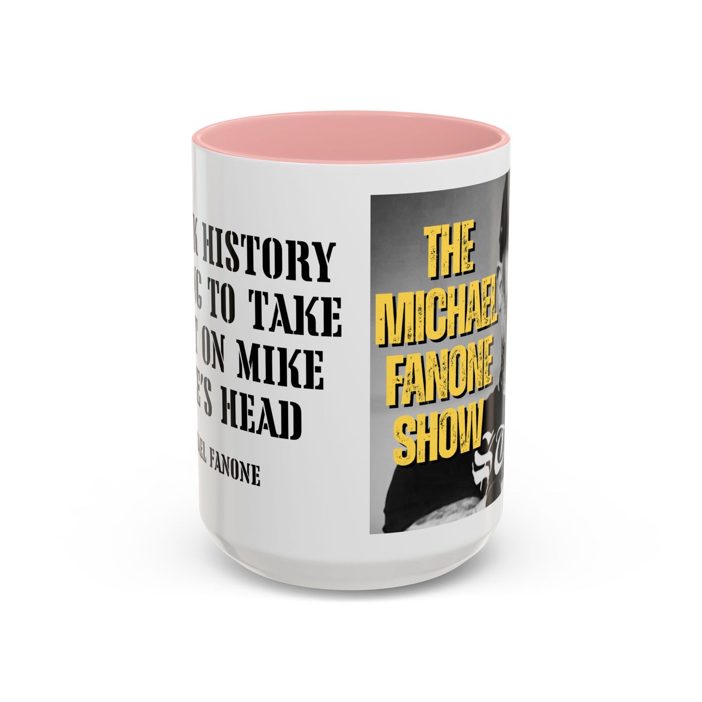 “History Will Take a Sh*t on Mike Pence’s Head” Accent Mug | Michael Fanone One-Liners