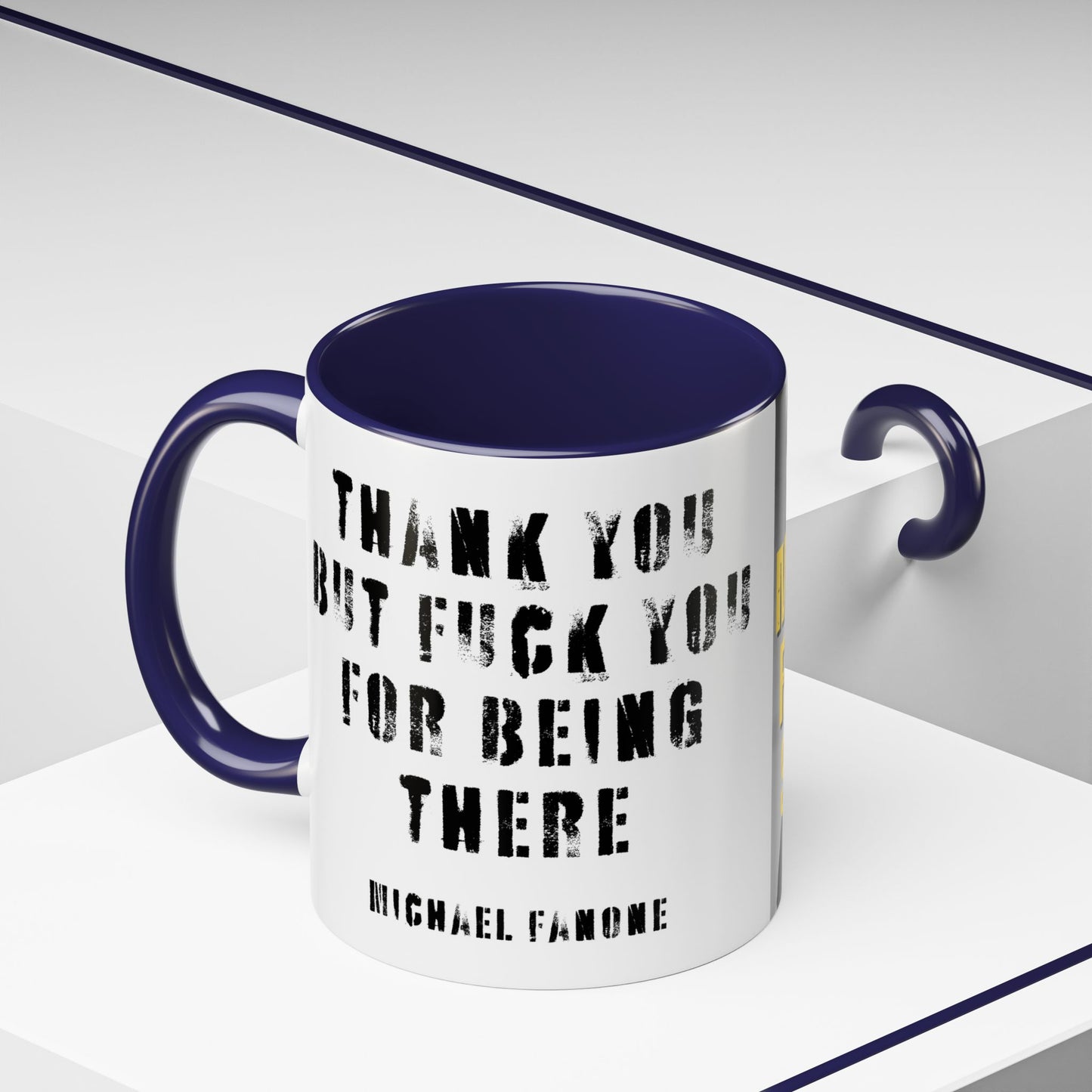 “Thank You—But F**k You For Being There” Accent Mug | Michael Fanone One-Liners (11/15 oz)