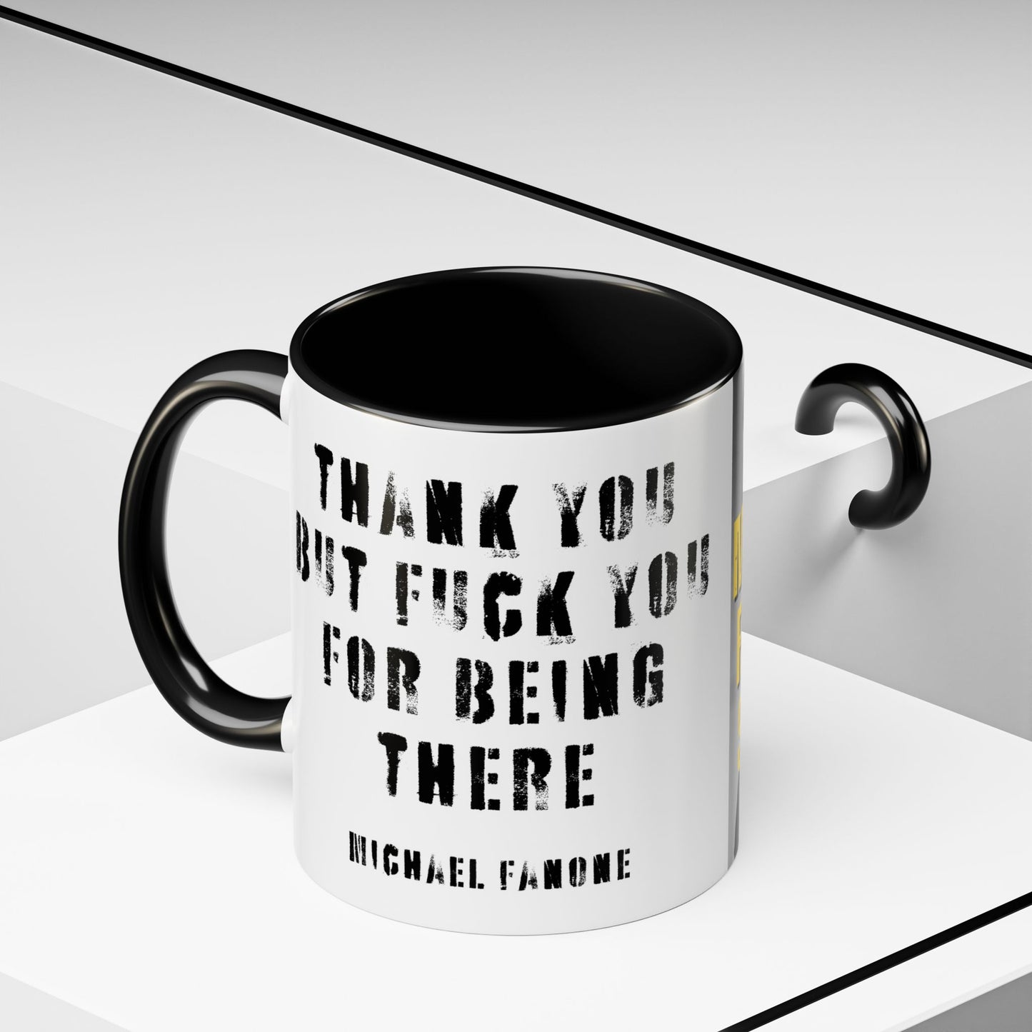 “Thank You—But F**k You For Being There” Accent Mug | Michael Fanone One-Liners (11/15 oz)