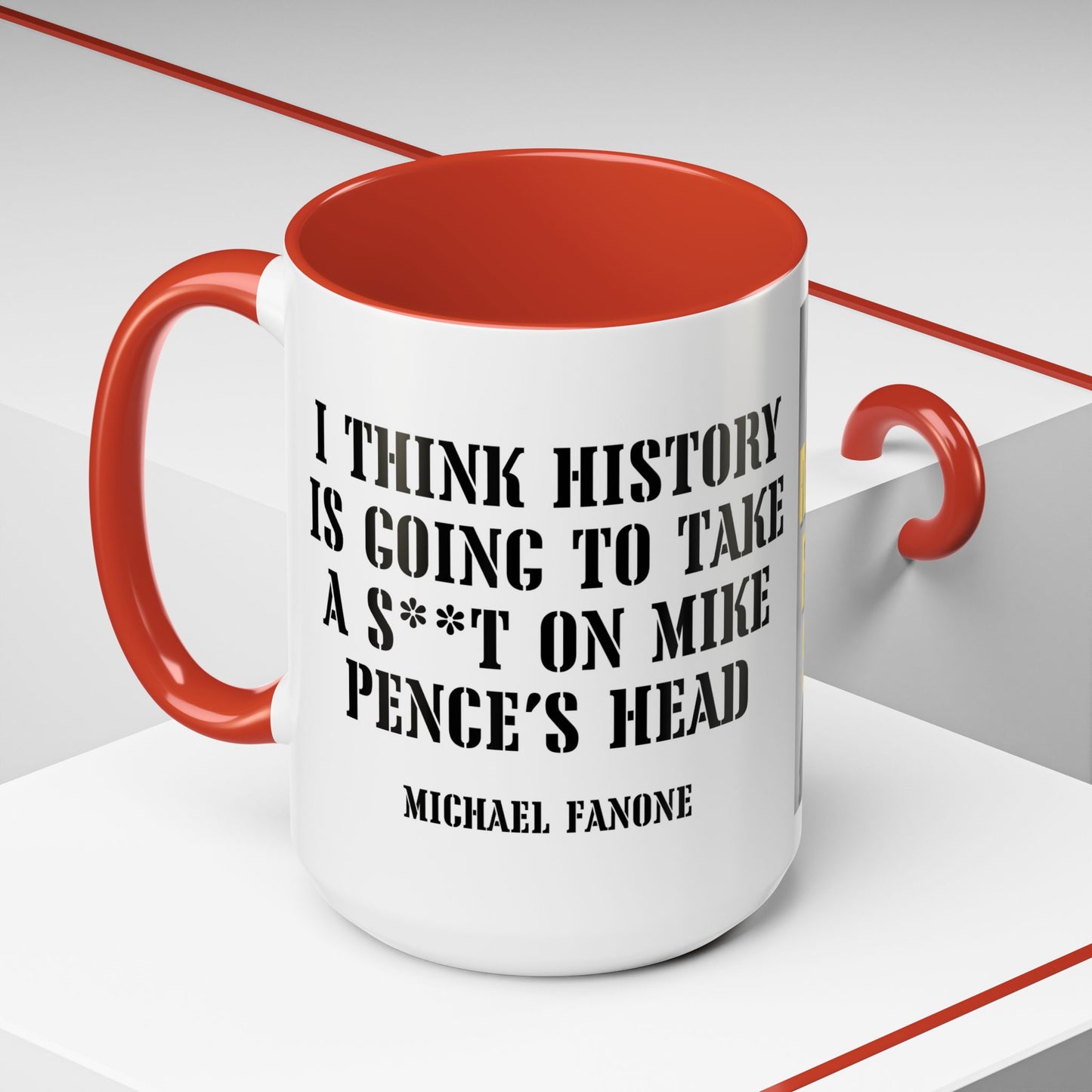 “History Will Take a Sh*t on Mike Pence’s Head” Accent Mug | Michael Fanone One-Liners