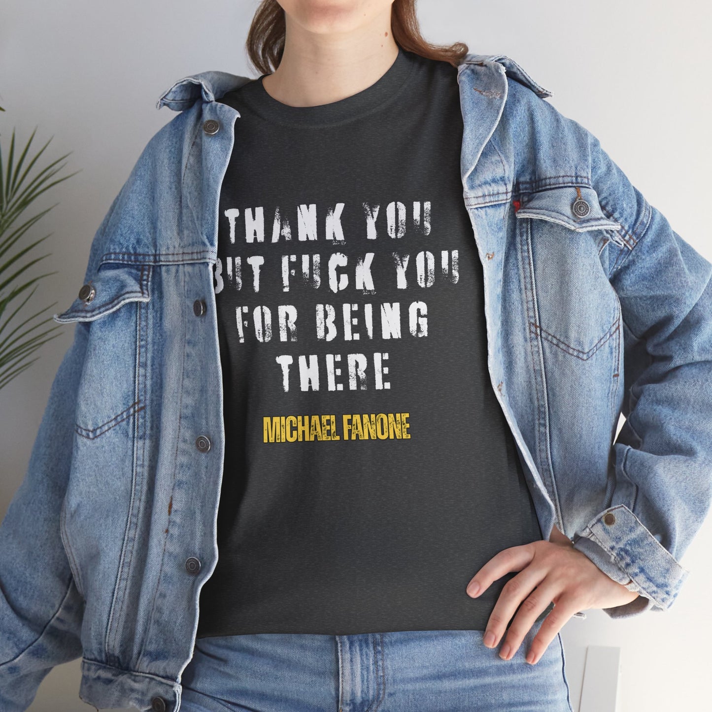 Thank You—But F**k You For Being There Tee | Michael Fanone One-Liners